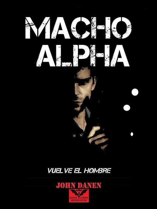 Title details for Macho Alpha by John Danen - Available